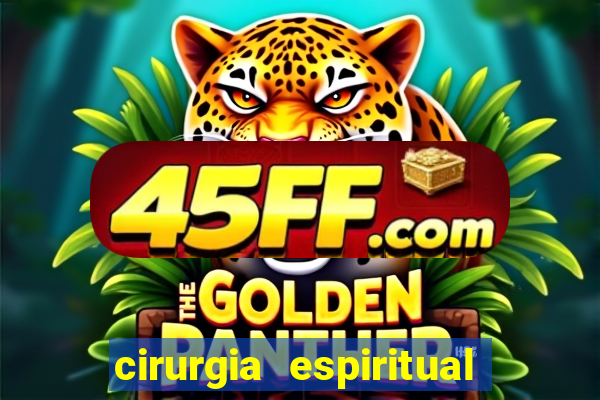 cirurgia espiritual marlon santos